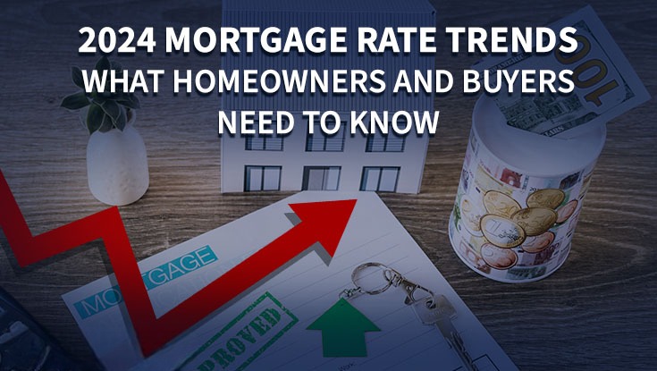 2024 Mortgage Rate Trends: Expert Insights On What To Know
