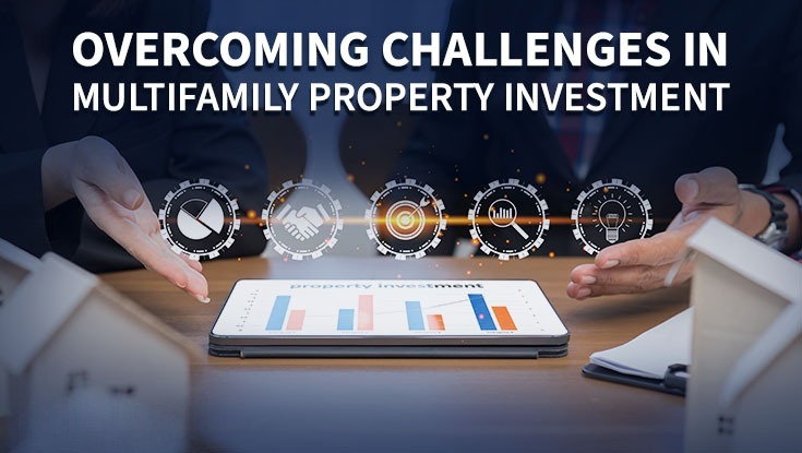 Multifamily Property Investment: Overcoming Key Challenges