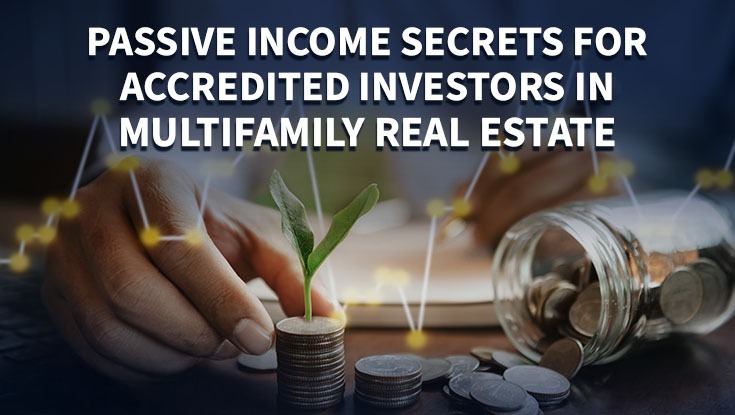 Passive Income: Accredited Investors In Multifamily Real Estate