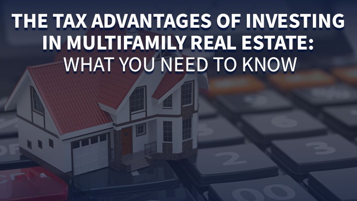 Top 7 Multifamily Real Estate Tax Advantages You Should Know